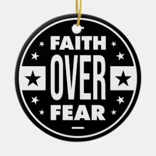 Faith Over Fear, motivational quote Ceramic Ornament