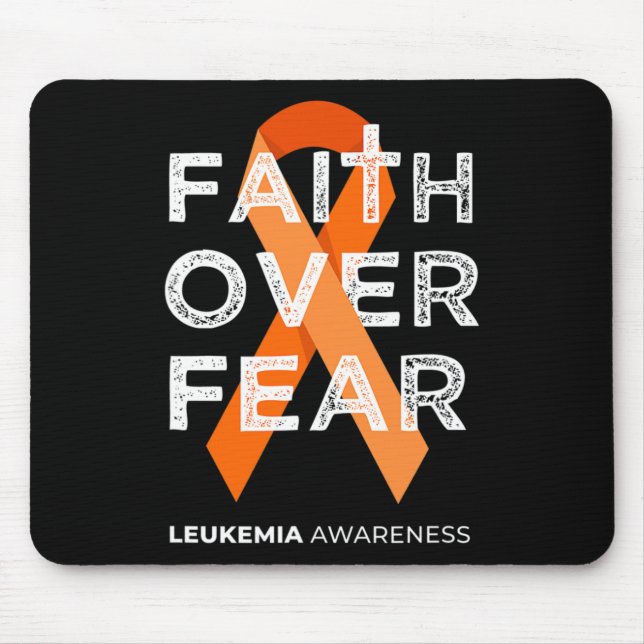 Faith Over Fear Orange Ribbon Fight Leukaemia Awar Mouse Pad (Front)