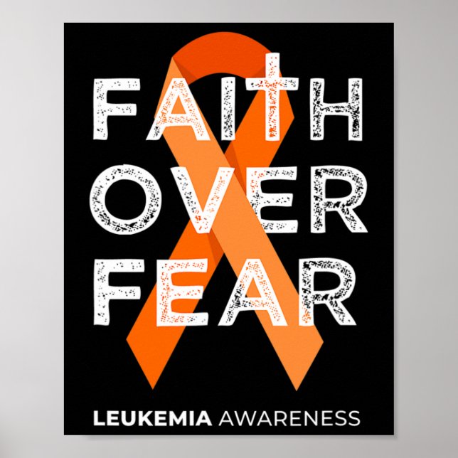 Faith Over Fear Orange Ribbon Fight Leukaemia Awar Poster (Front)