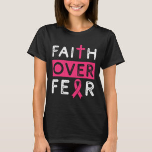Faith Over Fear Pink Ribbon Breast Cancer Awarenes T-Shirt
