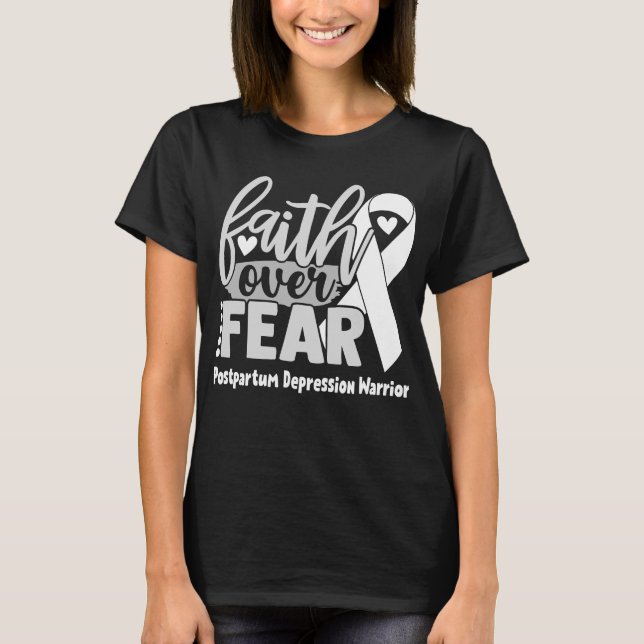 Faith Over Fear Postpartum Depression Awareness T-Shirt (Front)