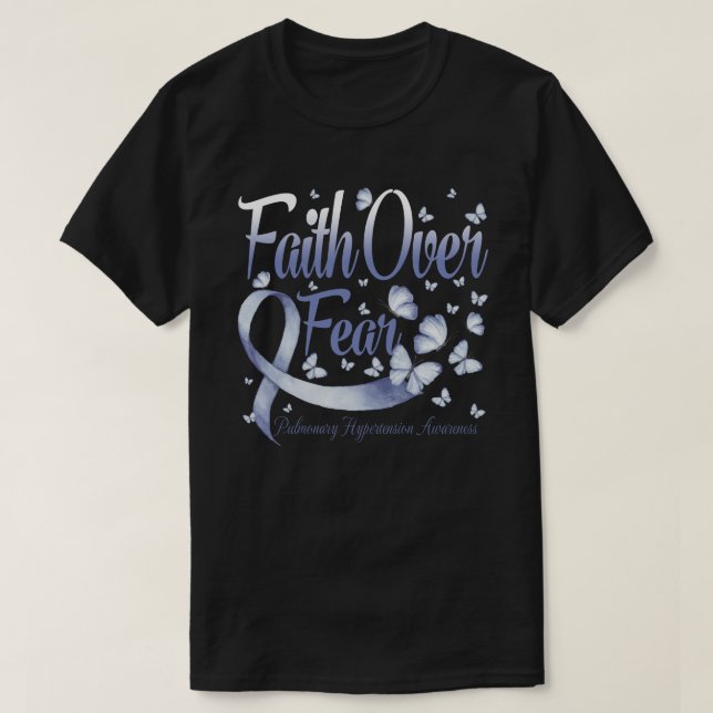 Faith Over Fear Pulmonary Hypertension Awareness B T-Shirt (Design Front)