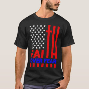 Faith Over Fear Religious Christian Cross American T-Shirt