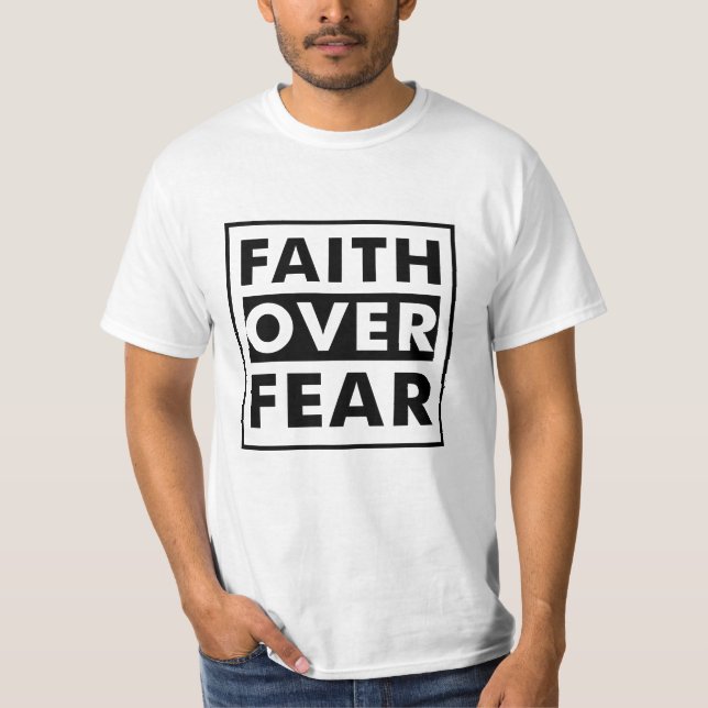 Faith over fear T-Shirt (Front)
