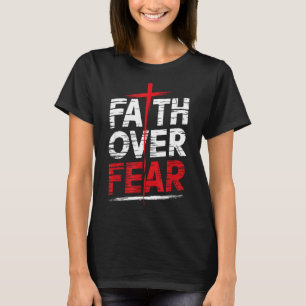 Faith Over Fear With Cross Christian Men T-Shirt