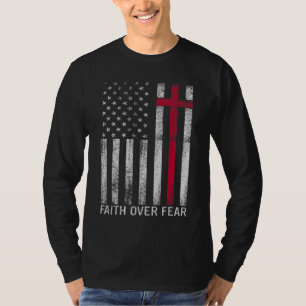 Faith Over Fears Cool Christian Cross American USA T-Shirt