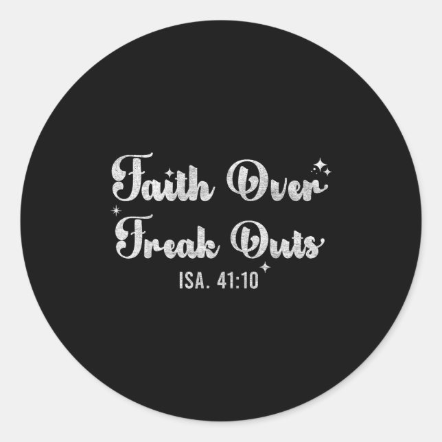 Faith Over Freak Outs Isaiah 41_10 Christian Bible Classic Round Sticker (Front)