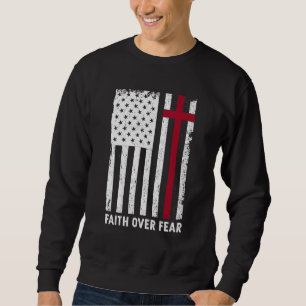 Faith Over Your Fears Christian Cross American Usa Sweatshirt
