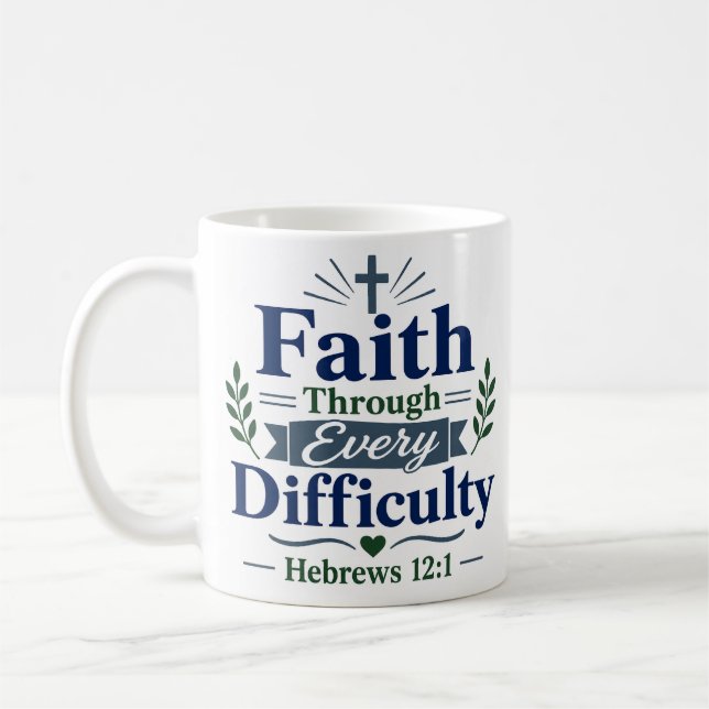 Faith Through Every Difficulty Christian Quote Coffee Mug (Left)