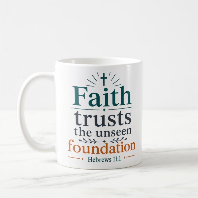 Faith Trusts The Unseen Foundation Scripture Quote Coffee Mug (Left)