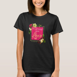 Faith Women Floral Do All Things With Love 1 Corin T-Shirt