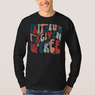 Faithful Forgiven & Free Patriotic Christian 4th O T-Shirt