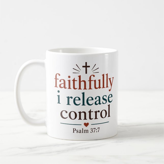 Faithfully I Release Control Christian Scripture Coffee Mug (Left)