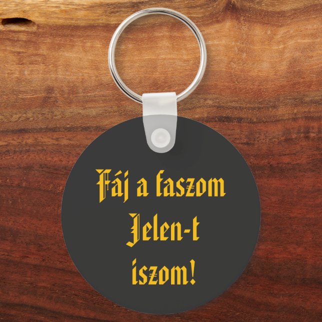 Fáj a faszom Jelen-t iszom kulcstartó Key Ring (Front)