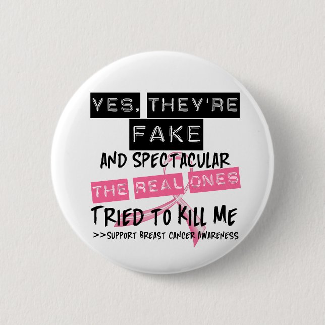 Fake and Spectacular - Real Ones Tried To Kill Me 6 Cm Round Badge (Front)