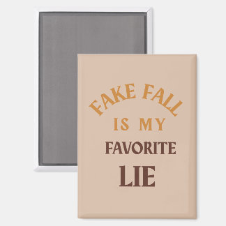 Fake Fall Is My Favourite Lie Magnet