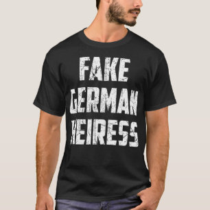 Fake German Heiress  T-Shirt