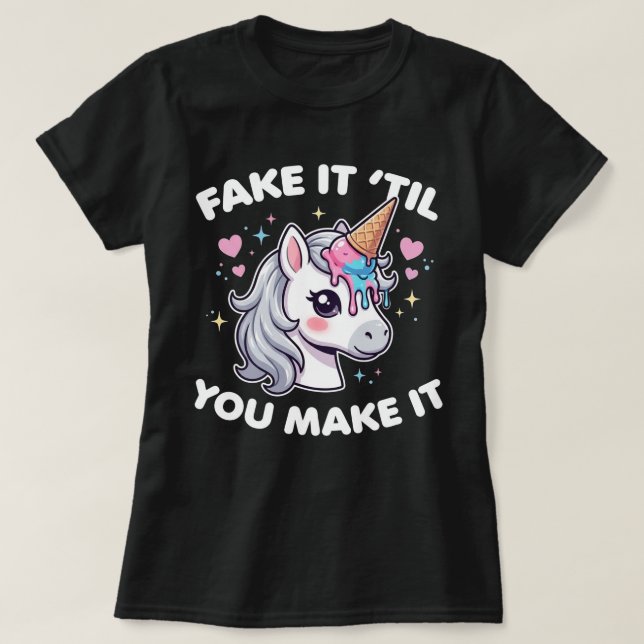 Fake IT 'TIL You Make IT Funny T-Shirt (Design Front)