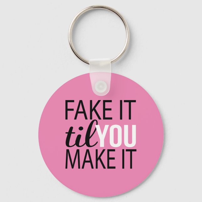 Fake It Til You Make It Key Ring (Front)