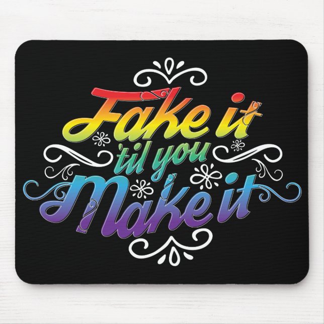 Fake It 'Til You Make It Multi Coloured Mouse pad (Front)