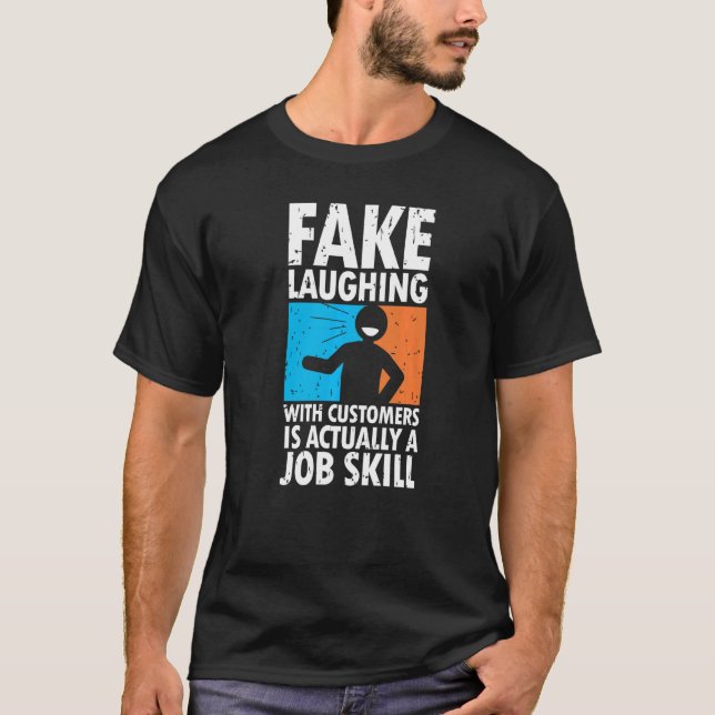 Fake Laughing With Customers Is Actually A Job Ski T-Shirt (Front)
