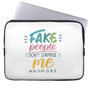 Fake people don't surprise me anymore laptop sleeve
