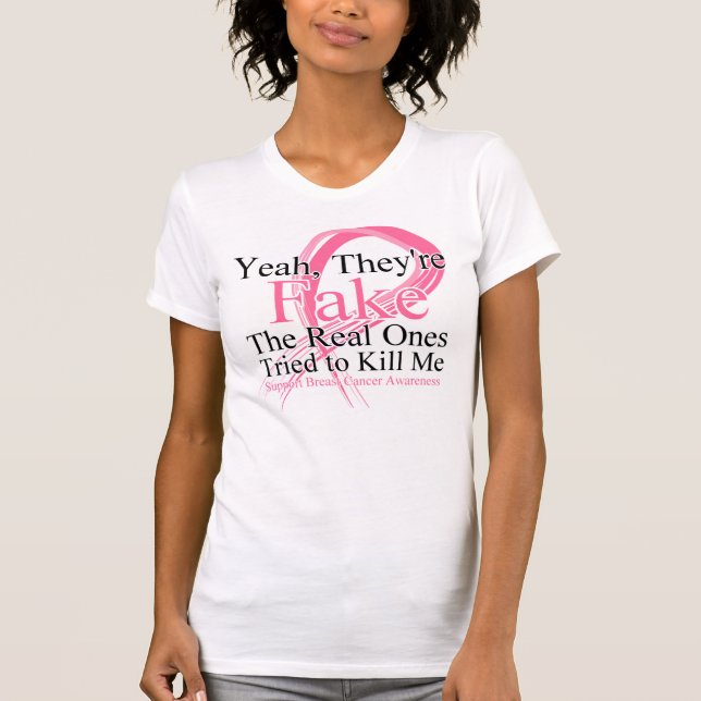 Fake - Real Ones Tried to Kill Me - Breast Cancer T-Shirt (Front)