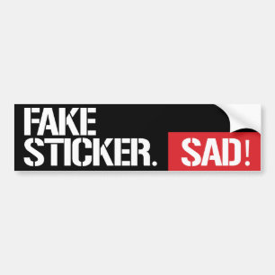 FAKE STICKER! SAD! BUMPER STICKER