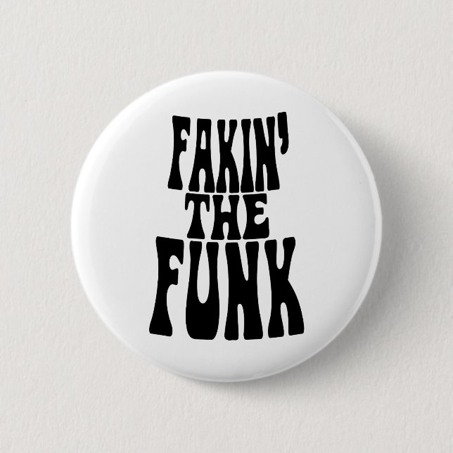 Fakin' the Funk 6 Cm Round Badge (Front)