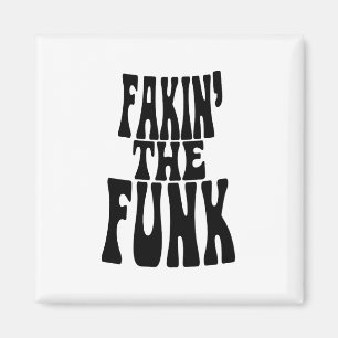Fakin' the Funk Magnet