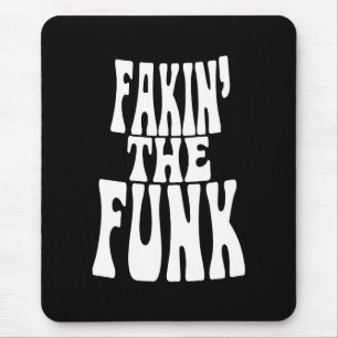 Fakin' the Funk Mouse Pad