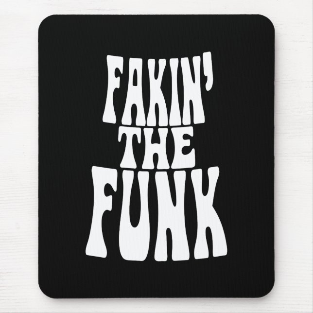 Fakin' the Funk Mouse Pad (Front)