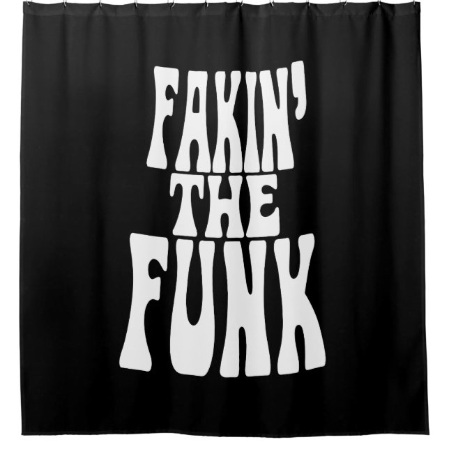 Fakin' the Funk Shower Curtain (Front)