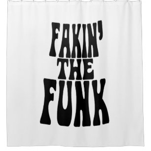Fakin' the Funk Shower Curtain