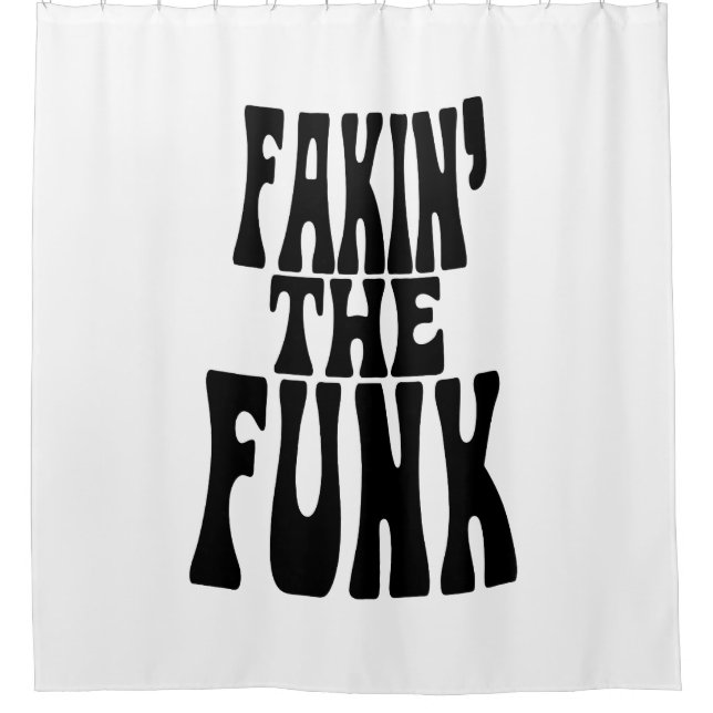 Fakin' the Funk Shower Curtain (Front)