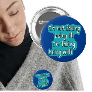 Faking being well Invisible disability 6 Cm Round Badge