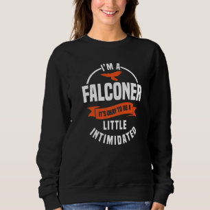 Falconer Gamehawking Ornithologist Falcon Hawker F Sweatshirt