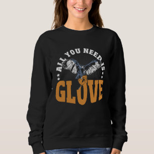 Falconry All You Need Is Glove  Falconer Sweatshirt