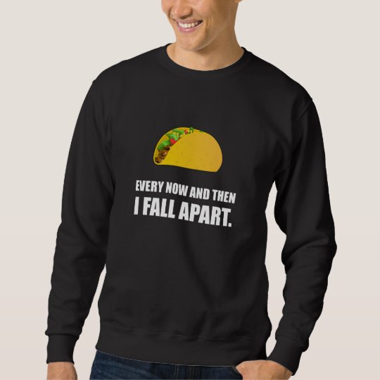 Fall Apart Taco Sweatshirt