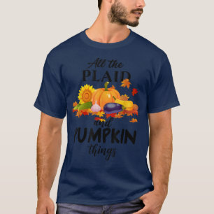 Fall Autumn All The Plaid And Pumpkin Things Thank T-Shirt