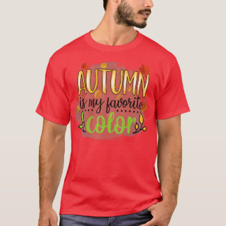 Fall Autumn Leave Lover Fall is My Favorite Color  T-Shirt