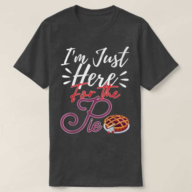 Fall Autumn Season Im Just Here For The Pie Png  T-Shirt (Design Front)