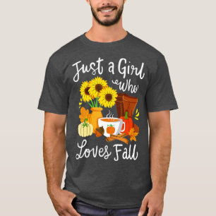 Fall Autumn Season Just a Girl Who Loves Fall T-Shirt