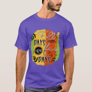 Fall Days are Fun Days Fall Autumn Season Gifts T-Shirt