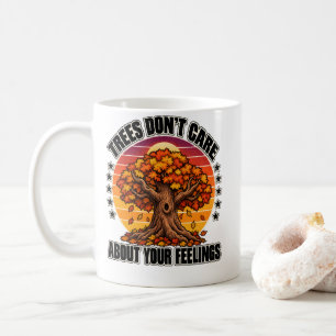 Fall Foliage Trees Don't Care About Your Feelings Coffee Mug