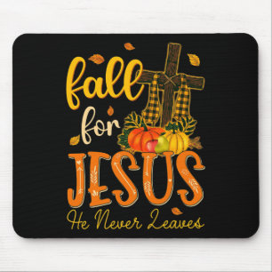 Fall For Jesus He Never Leave Christian Jesus Love Mouse Pad