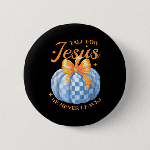 Fall For Jesus He Never Leave Cute Pumpkin Hallowe 6 Cm Round Badge