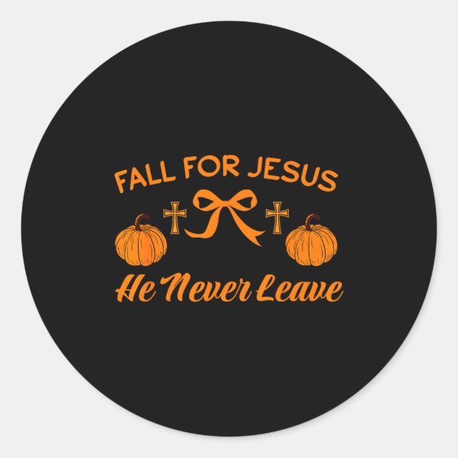 Fall For Jesus He Never Leave Cute Pumpkin Hallowe Classic Round Sticker (Front)