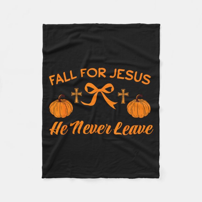 Fall For Jesus He Never Leave Cute Pumpkin Hallowe Fleece Blanket (Front)