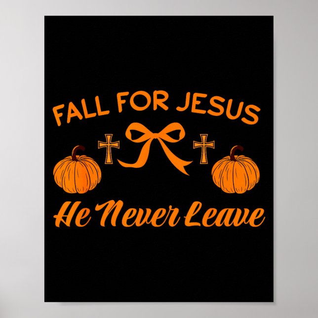 Fall For Jesus He Never Leave Cute Pumpkin Hallowe Poster (Front)